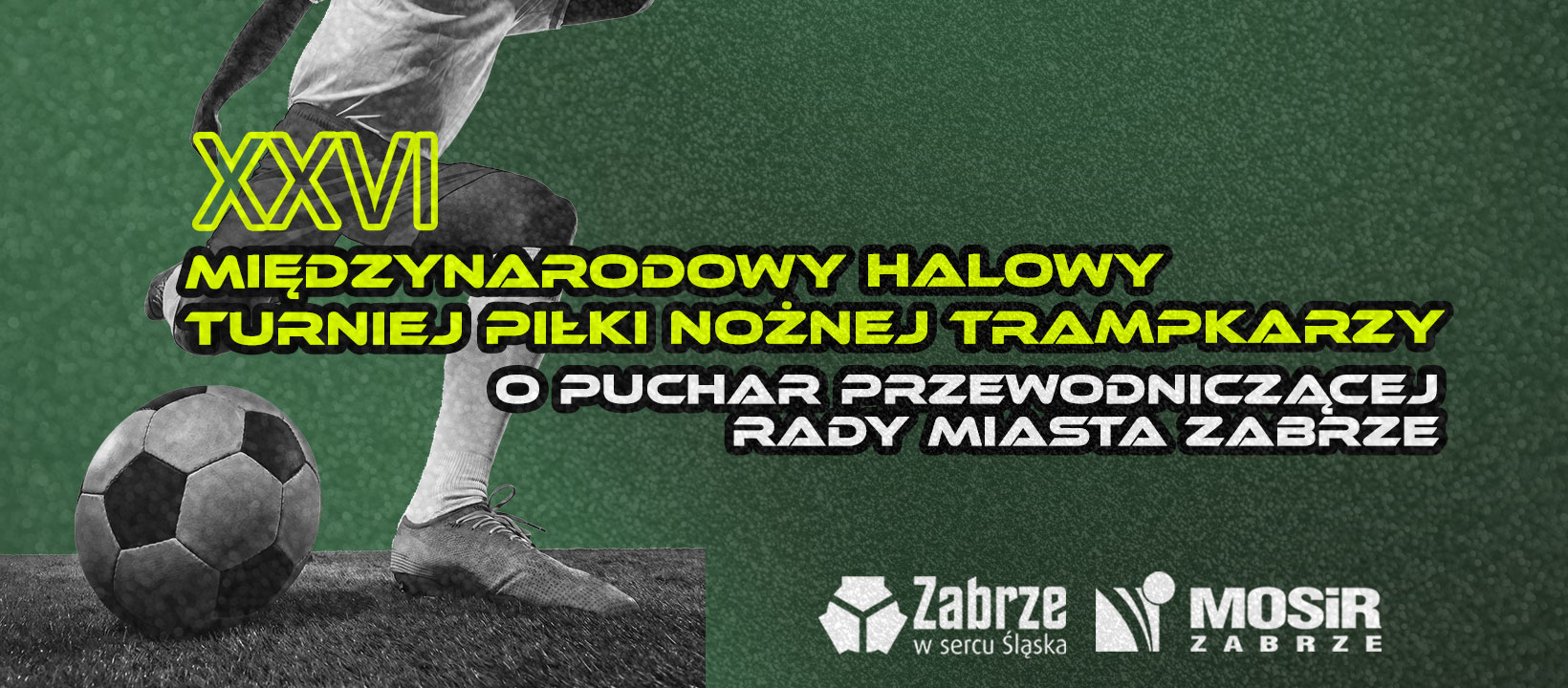 XXVI Międzynarodowy Halowy Turniej Piłki Nożnej o Puchar Przewodniczącej Rady Miasta Zabrze